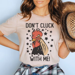 don't cluck with me tee
