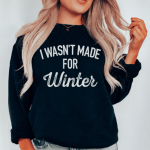I wasn't made for winder long sleeve tee