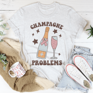 champagne problems tee