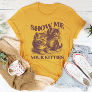 show me your kitties tee
